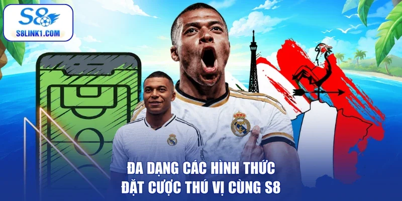 Đa dạng các hình thức đặt cược thú vị cùng S8