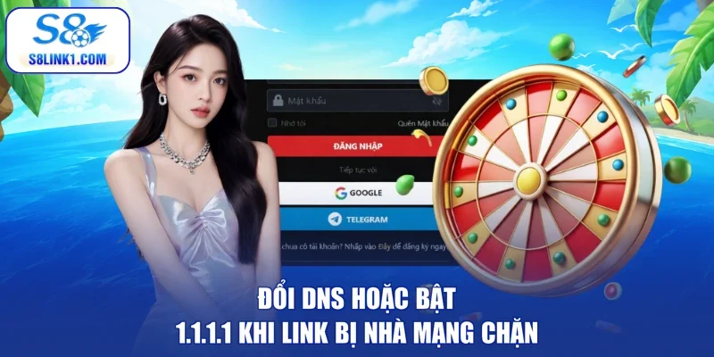 Đổi DNS hoặc bật 1.1.1.1 khi link bị nhà mạng chặn