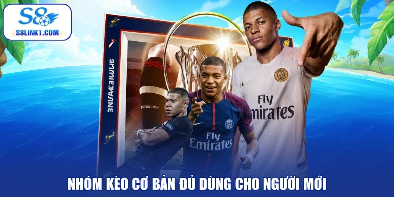 Nhóm kèo cơ bản đủ dùng cho người mới