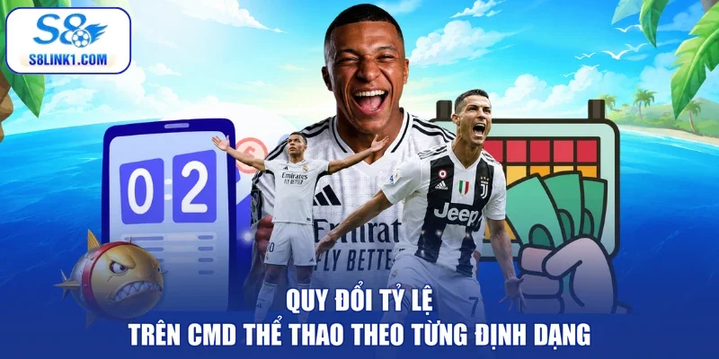 Quy đổi tỷ lệ trên CMD thể thao theo từng định dạng